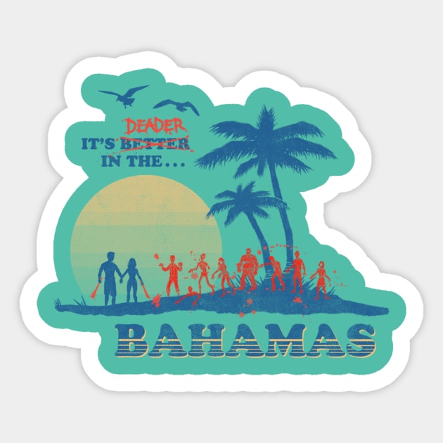 It's Deader in the Bahamas Sticker by blackhand